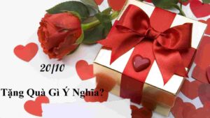 ý nghĩa món quà ngày 20 tháng 10