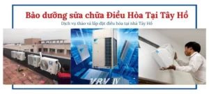 bảo dưỡng sửa chữa điều hòa tại quận tây hồ