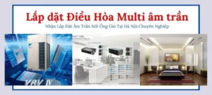 Chuyên thi công lắp đặt điều hòa âm trần nối ống gió
