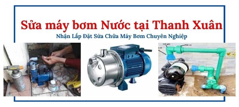 Sửa máy bơm nước tại quận Thanh Xuân
