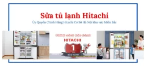 Sửa tủ lạnh Hitachi tại Hà Nội chính hãng