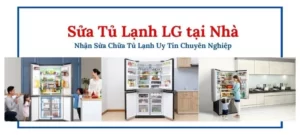 Sửa tủ lạnh Lg tại Hà Nội