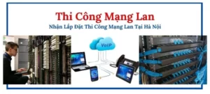 Thi công mạng lan tại Hà Nội